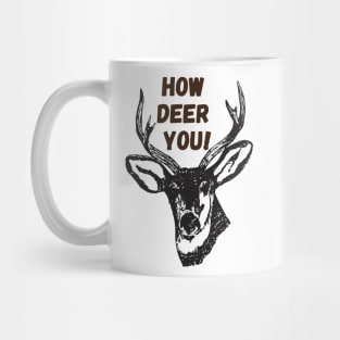 How deer you! - Funny Mug